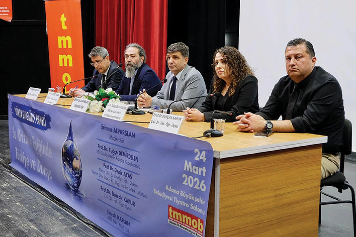  Adana&rsquo;da &ldquo;Su Krizinin Eşiğinde T&uuml;rkiye ve D&uuml;nya&rdquo; paneli