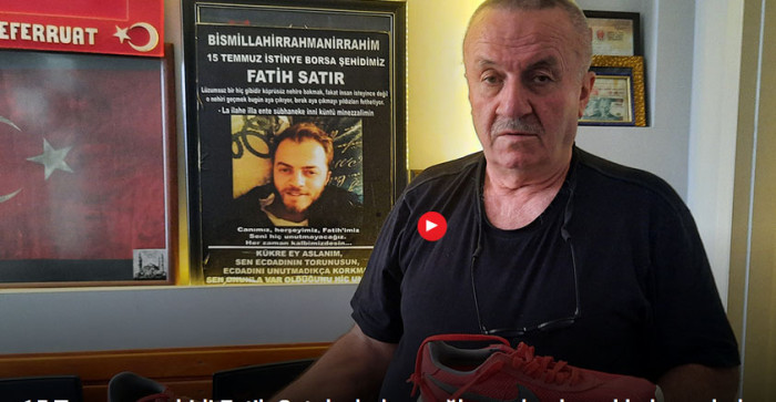 15 Temmuz şehidi Fatih Satır’ın babası oğlunun kanlı ayakkabısını hala saklıyor 
